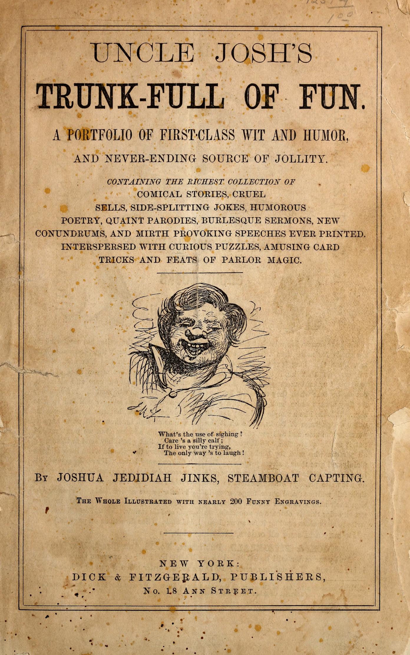 Uncle Josh's trunk-full of fun : a portfolio of first-class wit and humor,  and never-ending source of jollity : Dick, William B. (William Brisbane),  1827-1901 : Free Download, Borrow, and Streaming :